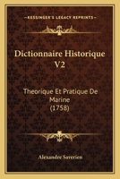 Dictionnaire Historique V2: Theorique Et Pratique De Marine (1758) 1166054519 Book Cover
