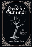 My Spooky Summer: The Abandoned Mansion 1648034314 Book Cover