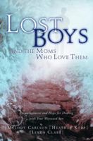 Lost Boys and the Moms Who Love Them: A Companion Journal: A Safe Haven to Record Your Heartaches, Hopes, and Prayers for Your Wayward Son 1578564832 Book Cover