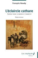 L'éclaircie cathare: Comment payent la sincérité et l’honnêteté (French Edition) 2385419750 Book Cover