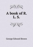A book of R.L.S. works. travels. friends. and commentators by George E. Brown 1920 Hardcover 0548662010 Book Cover
