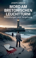 Mord am Bretonischen Leuchtturm: Enthüllungen und Vergeltung (German Edition) B0FHC324NR Book Cover