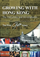 Growing with Hong Kong: The University and Its Graduates―The First 90 Years 9622096131 Book Cover
