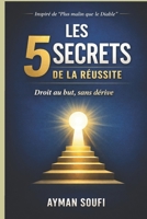 Les 5 secrets de la réussite: Droit au but, sans dérive — inspiré de Plus malin que le Diable (French Edition) B0GDKY2ZLD Book Cover