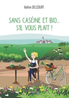 SANS CASÉINE et BIO... s'il vous plait ! B0DP8RWFF3 Book Cover