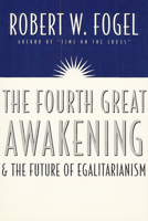 The Fourth Great Awakening and the Future of Egalitarianism 0226256626 Book Cover