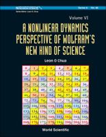 World Scientific Series on Nonlinear Science, Series A, Volume 85: A Nonlinear Dynamics Perspective of Wolfram's New Kind of Science, Volume VI 9814460877 Book Cover
