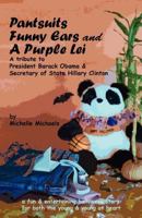 Pantsuits, Funny Ears and a Purple Lei: A Tribute to President Barack Obama & Secretary of State Hillary Clinton 0615274056 Book Cover