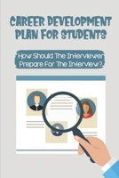 Career Development Plan For Students: How Should The Interviewer Prepare For The Interview?: How To Make Your Cv Stand Out Without Experience null Book Cover
