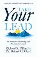 Take Your Lead: The Motivational Leadership Book for Motivated Leaders B0FLPR5FL7 Book Cover
