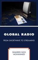 Global Radio: From Shortwave to Streaming 1498594956 Book Cover