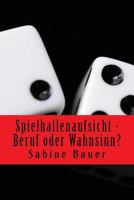 Spielhallenaufsicht - Beruf oder Wahnsinn? 153000182X Book Cover
