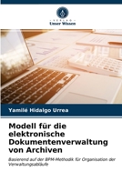 Modell für die elektronische Dokumentenverwaltung von Archiven 6203343692 Book Cover