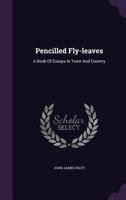 Pencilled Fly-leaves: A Book of Essays in Town and Country 1166970787 Book Cover