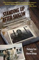 Standing Up After Saigon: The Triumphant Story of Hope, Determination, and Reinvention 1612549896 Book Cover