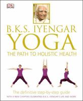 Yoga: The Path to Holistic Health 0789471655 Book Cover
