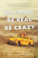 Be Good Be Real Be Crazy 0062293729 Book Cover