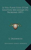 Le Vol Plane Essai D'Une Solution Mecanique Du Probleme (1891) 1145162347 Book Cover