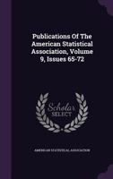 Publications Of The American Statistical Association, Volume 9, Issues 65-72 1346619530 Book Cover