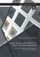 Latente Steuern Nach Bilmog Im Einzel- Und Konzernabschluss: Mit Vierzehn Beispielen Und Buchungssatzen Sowie Steuerlichen Aspekten 3954850842 Book Cover