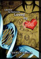 Labeled by Humanity, Loved by God 1453544690 Book Cover