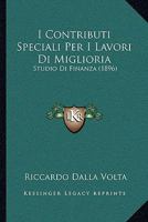 I Contributi Speciali Per I Lavori Di Miglioria: Studio Di Finanza (1896) 1161198601 Book Cover