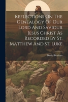 Reflections On The Genealogy Of Our Lord And Saviour Jesus Christ As Recorded By St. Matthew And St. Luke 1020962747 Book Cover