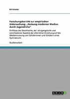 Forschungsbericht zur empirischen Untersuchung: "Nutzung moderner Medien durch Jugendliche" Einfl�sse des Geschlechts, der Jahrgangsstufe und verschiedener Aspekte der elterlichen Erziehung auf die Me 3640235460 Book Cover