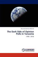 The Dark Side of Opinion Polls in Tanzania: 384652705X Book Cover