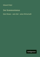Der Kommunismus: Sein Wesen - sein Ziel - seine Wirtschaft (German Edition) 3563436886 Book Cover