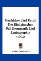 Geschichte Und Kritik Der Einheimschen Pali-Grammatik Und Lexicographie (1902) 1148603166 Book Cover