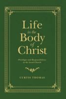 Life in the Body of Christ: Privileges and Responsibilities in the Local Church (Founders Press) B0CJDFG2F9 Book Cover