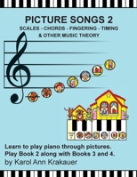 Picture Songs 2 - Scales - Chords - Fingering - Timing & Other Music Theory 1546764666 Book Cover