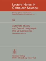 Automata Theory and Formal Languages: 2nd GI Conference, Kaiserslautern, May 20-23, 1975 (Lecture Notes in Computer Science) 3540074074 Book Cover