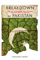 Breakdown in Pakistan: How Aid Is Eroding Institutions for Collective Action 080478132X Book Cover
