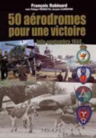 50 Aerodromes Pour Une Victoire: Juin-Septembre 1944 2840483270 Book Cover