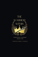 The Warrior Within: Poems from a narcissist abuse victim B0BHDNRHMD Book Cover