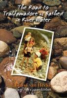 The Road to Tralfamadore Is Bathed in River Water: Stories from a Gypsy Childhood 1925830101 Book Cover