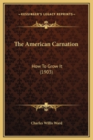 The American Carnation: How To Grow It 1986322386 Book Cover