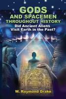 Gods and Spacemen Throughout History: Did Ancient Aliens Visit Earth in the Past? 1948803429 Book Cover