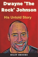 Dwayne 'The Rock' Johnson: His Untold Story (Hollywood Icon Series) B0DS2FK46M Book Cover