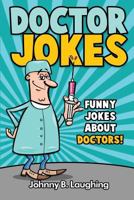 Doctor Jokes: Funny Jokes about Doctors! 1534715355 Book Cover