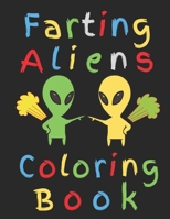 Farting Aliens Coloring Book: Do Aliens Cut the Cheese? Color Me Curious B0848QHKX2 Book Cover