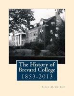 The History of Brevard College 1853 - 2013 149950098X Book Cover