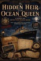 The Hidden Heir of the Ocean Queen: A 1930s Cruise Ship Detective Puzzle Book Featuring Logic Clues, Deduction Challenges & an Inheritance Mystery 3384969308 Book Cover