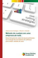 Método de custeio em uma empresa de web: Determinação do custo de desenvolvimento na evolução de um sistema de software para web®: estudo de caso 3330197234 Book Cover