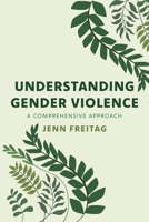 Understanding Gender Violence: A Comprehensive Approach 1538197014 Book Cover
