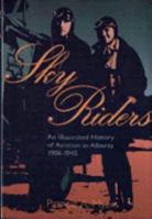 Sky Riders: An Illustrated History of Aviation in Alberta, 1906-1945 1895618576 Book Cover