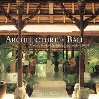Architecture of Bali: A Sourcebook of Traditional and Modern Forms 9814610151 Book Cover