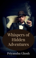 Whispers of Hidden Adventures: Unveiling the Secrets of the Hidden Whispers B0DVLNCCHG Book Cover